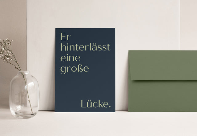 Er hinterlässt eine große … Lücke. | Trauerkarte