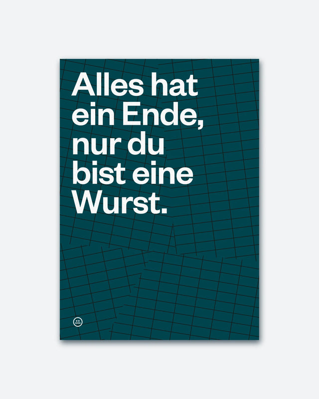 Postkarte "Alles hat ein Ende, nur du bist eine Wurst." | Schlechte Karten