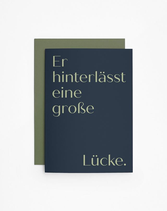 Er hinterlässt eine große … Lücke. | Trauerkarte